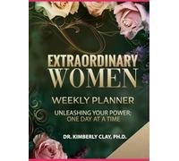 Extraordinary Women Weekly Planner: "Unleashing Your Power; One Day At a Time"