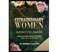 Extraordinary Women Weekly Planner: "Unleashing Your Power; One Day At a Time"