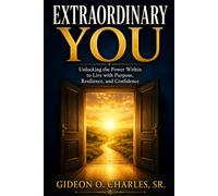 Extraordinary You: A Journey to Self-Worth, Resilience, and Meaningful Living