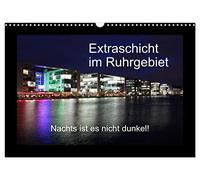 Extraschicht im Ruhrgebiet - Nachts ist es nicht dunkel! (Wandkalender 2026 DIN A3 quer), CALVENDO Monatskalender: Das Ruhrgebiet ist in der Nacht bunt und hell beleuchtet.