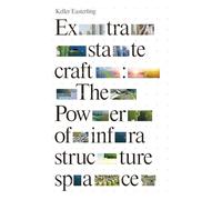 Extrastatecraft: The Power of Infrastructure Space