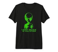 Extraterrestre Gracioso YO NO Creo EN TI Tampoco Camiseta Premium