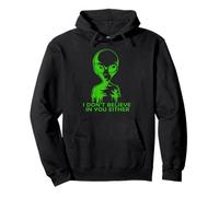 Extraterrestre Gracioso YO NO Creo EN TI Tampoco Sudadera con Capucha