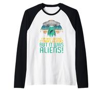 Extraterrestre OVNI No Estoy Diciendo Que Fuera un Regalo Camiseta Manga Raglan