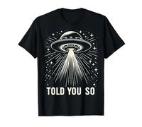 Extraterrestre OVNI te lo dijo extraterrestres extraterrestres Camiseta