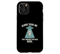 Extraterrestres me llevaron de vuelta grosero, divertido secuestro OVNI Carcasa para iPhone 11 Pro