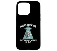 Extraterrestres me llevaron de vuelta grosero, divertido secuestro OVNI Carcasa para iPhone 15 Pro Max