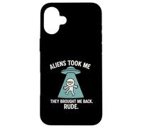 Extraterrestres me llevaron de vuelta grosero, divertido secuestro OVNI Carcasa para iPhone 16 Plus