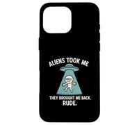 Extraterrestres me llevaron de vuelta grosero, divertido secuestro OVNI Carcasa para iPhone 16 Pro Max