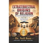 Extraterrestrial Origins of Religion: VOLUME I: Were Sacred Texts Inspired by Alien Encounters?