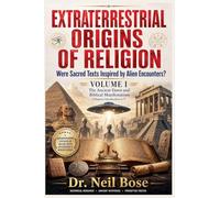 Extraterrestrial Origins of Religion: Were Sacred Texts Inspired by Alien Encounters?