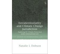 Extraterritoriality and Climate Change Jurisdiction: Exploring EU Climate Protection under International Law (Studies in International Law)