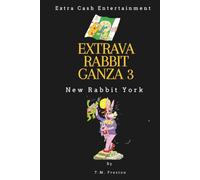 Extrava Rabbit Ganza 3: New Rabbit York (The Extrava Rabbit Ganza Series (Smokey and The Rabbit))