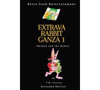 Extrava Rabbit Ganza: Book 1 (The Extrava Rabbit Ganza Series (Smokey and The Rabbit))