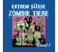 Extrem Süße Zombie Tiere Band1: * "Malen mit Biss! Süße Zombie Tiere zum Ausmalen." * "Gruselig süß! Das Malbuch für kleine Monsterfans und für ... anmalen! Mit unserem Zombie-Malbuch."