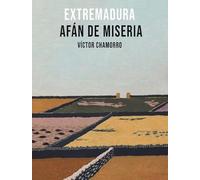Extremadura. Afan De Miseria