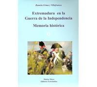Extremadura en la Guerra de la independencia española: Memoria Histórica y Colección Diplomática