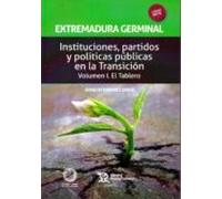 Extremadura Germinal. Instituciones Partidos Y Politicas Publicas En L