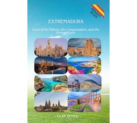 EXTREMADURA: Land of the Dehesa, the Conquistadors, and the Roman Stone (Hidden Spain)
