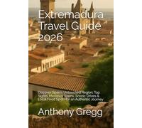 Extremadura Travel Guide 2026: Discover Spain’s Untouched Region: Top Sights, Medieval Towns, Scenic Drives & Local Food Spots for an Authentic Journey