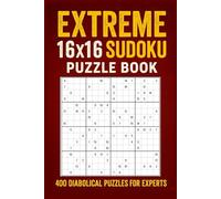 EXTREME 16X16 Sudoku Puzzle Book: 400 Diabolical Puzzles for Experts (Sudoku and Word Searches)