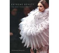 Extreme Beauty: The Body Transformed (Metropolitan Museum of Art Series)