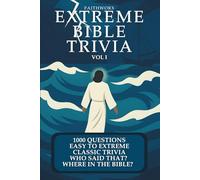 Extreme Bible Trivia: 1000 Bible Trivia Questions: From Genesis to Revelation - Easy to Extreme Trivia Questions for Youth Groups, Bible Study, Church ... School Showdowns, and Epic Family Game Nights