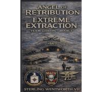 Extreme Extraction: Team Gideon Book 1 (Angel of Retribution - Team Gideon)