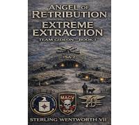 Extreme Extraction: Team Gideon Book I (Angel of Retribution - Team Gideon)