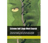 Extreme Golf Lingo Word Search: Think you know golf? Prove it with 50+ brain-twisting puzzles that challenge even the most seasoned golfer.