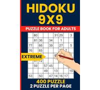 Extreme Hidoku Puzzle Book - 400 Very Hard 9x9 Number Path Puzzles: Ultimate Brain Training with Hidato and Advanced Consecutive Number Challenges, For Expert Solvers and Puzzle Masters