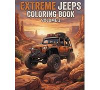 Extreme Jeeps Coloring Book Volume 2: A Heavy Off-Road Adventure: Big Trucks, Rock Crawlers and Monster Cars, Grown-Ups Coloring Book Volume 2 with Bold and Easy Lines
