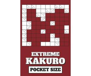 EXTREME KAKURO: Pocket Size: Mini 4x6 inch Puzzle Book | All Hard and Difficult Kakuro | 50 Kakuro Puzzles, 102 pages | Compact Travel Sized | Great ... | Perfect Gift for Puzzle Lovers