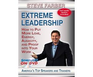 Extreme Leadership - How to Put More Love, Energy, Audacity and Proof into Your Work - Management and Leadership DVD Training Video featuring Steve Farber