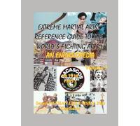 Extreme Martial Arts: Reference Guide to the World’s Fighting Arts; Volume 5 - Part 1 “Da to Dr” (Extreme Martial Arts: Reference Guide to the World’s ... - Chronological History of the Martial Arts)
