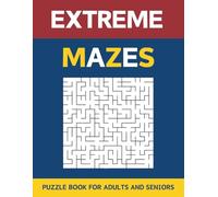 Extreme Mazes Puzzle Book For Adults And Seniors: 100 Challenging Puzzles For Experienced Solvers