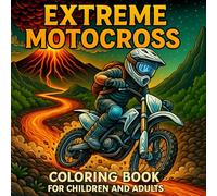 Extreme Motocross Coloring Book: 50 Fun and Action-Packed Motocross Coloring Pages for Kids and Adults Who Love Dirt Bikes and Extreme Racing