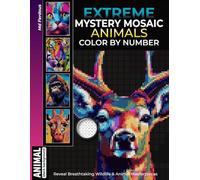 Extreme Mystery Mosaic Color by Number: Pixel Art Journey Reveal Breathtaking Wildlife Animal Masterpieces Hidden in Intricate Mosaic Patterns Relaxing, Fun & Satisfying for Adults & Teens