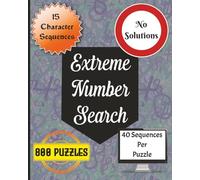 Extreme Number Search: 800 Hard Puzzles | 40 Hidden Number Sequences Per Puzzle | Challenging 15-Digit Searches | No Answers Included for Added Difficulty | Brain Training for Adults and Teens