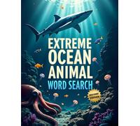 Extreme Ocean Animal Word Search (Second Edition): Explore the Depths with These 50 Fun & Brain-Boosting Puzzles plus 10 Bonus Coloring Pages!