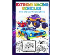 Extreme Racing Vehicles Bold and Easy Coloring Book: Featuring Fast Cars, Monster Trucks, Motorbikes & High-Speed Racers