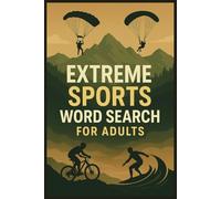 Extreme Sports & Adventure Activities Word Search for Adults: A High-Energy Puzzle Book Featuring Adventure Activities, Thrill-Seeking Challenges, and ... 113 Pages | 50+ Puzzles... Gift for Vacations