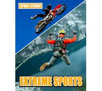 Extreme Sports Planner: Adrenaline Rush, High Stakes Action, Epic Moments, Ultimate Challenges, Pure Adventure