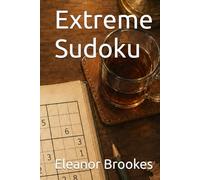 Extreme Sudoku: 100 Large Print Puzzles for Advanced Solvers (SUDOKU For Everyone)