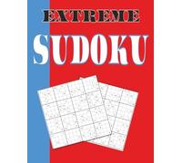 Extreme Sudoku: 100 Monster-Sized Puzzles for the Fearless Solver The Ultimate 16x16 Sudoku Gauntlet (Sudoku Puzzles of all Levels for All Ages)
