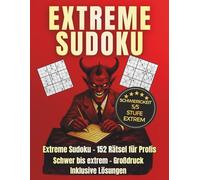 Extreme Sudoku: 152 Rätsel für Profis - Schwer xtrem - Großdruck - Inklusive Lösungen