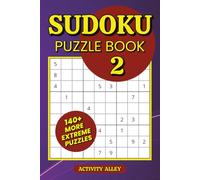 Extreme Sudoku 2 Puzzle Book For Seniors and Adults: 144 All New Even More Challenging Sudoku Puzzles Created for Experienced Solvers