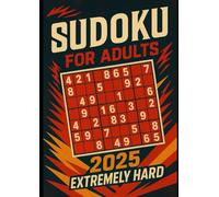 Extreme Sudoku 2025: For Unbreakable Minds: Brutal Puzzles for Adults - Push Your Mental Limits