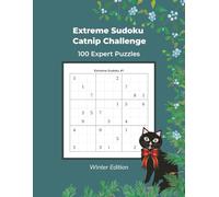Extreme Sudoku Catnip Challenge: 100 Expert Sudoku Puzzles, Winter Edition (Winter Sudoku Series)