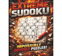 Extreme Sudoku Impossibly Difficult Puzzles for Advanced & Expert Solvers (Elemental Sudoku Collection: Fire. Sea. Earth. Wind. - Extreme Puzzles for Elite Solvers)